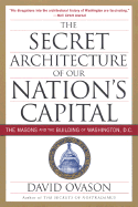 'The Secret Architecture of Our Nation's Capital: The Masons and the Building of Washington, D.C.'