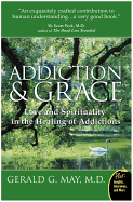 Addiction and Grace: Love and Spirituality in the