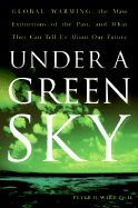 'Under a Green Sky: Global Warming, the Mass Extinctions of the Past, and What They Can Tell Us about Our Future'