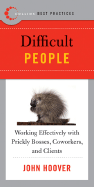 'Best Practices: Difficult People: Working Effectively with Prickly Bosses, Coworkers, and Clients'