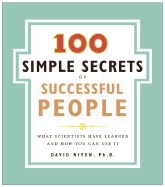 100 Simple Secrets of Successful People, The: What Scientists Have Learned and How You Can Use It