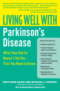 Living Well with Parkinson's Disease: What Your Doctor Doesn't Tell You... That You Need to Know