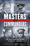 'Masters and Commanders: How Four Titans Won the War in the West, 1941-1945'