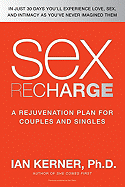 Sex Recharge: A Rejuvenation├é┬áPlan for Couples and Singles