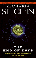 The End of Days: Armageddon and Prophecies of the Return (Earth Chronicles, 7)