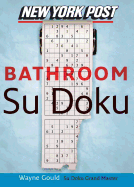 New York Post Bathroom Sudoku: The Official Utterly Addictive Number-Placing Puzzle