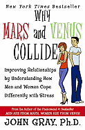 Why Mars & Venus Collide: Improving Relationships by Understanding How Men and Women Cope Differently with Stress