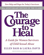 The Courage to Heal: A Guide for Women Survivors of Child Sexual Abuse, 20th Anniversary Edition
