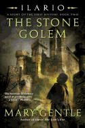 Ilario: The Stone Golem: A Story of the First History, Book Two (Ilario, A Story of the First History, 2)