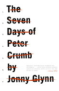 The Seven Days of Peter Crumb: A Novel (P.S.)