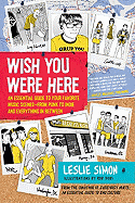 Wish You Were Here: An Essential Guide to Your Favorite Music Scenes--From Punk to Indie and Everything in Between