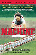 'The Machine: A Hot Team, a Legendary Season, and a Heart-Stopping World Series: The Story of the 1975 Cincinnati Reds'