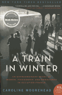 A Train in Winter: An Extraordinary Story of Wome