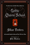 Gothic Charm School: An Essential Guide for Goths and Those Who Love Them