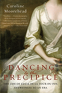 'Dancing to the Precipice: The Life of Lucie de la Tour Du Pin, Eyewitness to an Era'