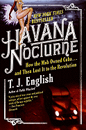 Havana Nocturne: How the Mob Owned Cuba and Then
