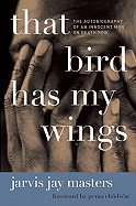 That Bird Has My Wings: The Autobiography of an Innocent Man on Death Row (Oprahs Book Club 2.0)