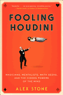 'Fooling Houdini: Magicians, Mentalists, Math Geeks, and the Hidden Powers of the Mind'
