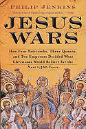 'Jesus Wars: How Four Patriarchs, Three Queens, and Two Emperors Decided What Christians Would Believe for the Next 1,500 Years'