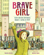 Brave Girl: Clara and the Shirtwaist Makers' Stri