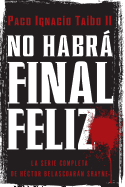 No habr├â┬í final feliz: La serie completa de H├â┬⌐ctor Belascoar├â┬ín Shayne (Spanish Edition)