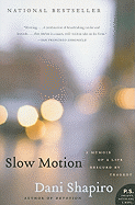 Slow Motion: A Memoir of a Life Rescued by Tragedy