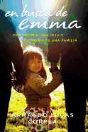 En busca de Emma: Dos padres, una hija y el sueño de una familia (Spanish Edition)