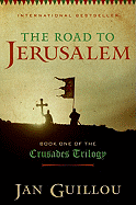 The Road to Jerusalem (The Crusades Trilogy, Book 1)
