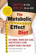 'The Metabolic Effect Diet: Eat More, Work Out Less, and Actually Lose Weight While You Rest'