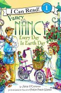 Fancy Nancy: Every Day Is Earth Day (I Can Read Level 1)