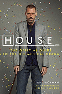 House, M.D.: The Official Guide to the Hit Medical Drama