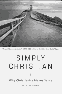 Simply Christian: Why Christianity Makes Sense