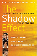 The Shadow Effect: Illuminating the Hidden Power of Your True Self