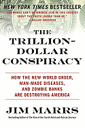 'The Trillion-Dollar Conspiracy: How the New World Order, Man-Made Diseases, and Zombie Banks Are Destroying America'