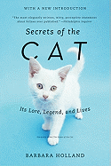 Secrets of the Cat: Its Lore, Legend, and Lives