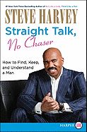 'Straight Talk, No Chaser: How to Find, Keep, and Understand a Man'