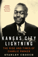 Kansas City Lightning: The Rise and Times of Charlie Parker