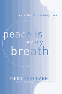 Peace Is Every Breath: A Practice for Our Busy Liv