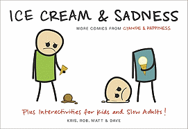 Ice Cream & Sadness: More Comics from Cyanide & Happiness (Cyanide & Happiness, 2)