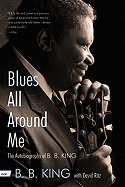 Blues All Around Me: The Autobiography of B. B. K
