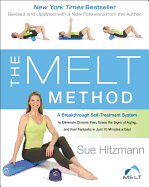 'The Melt Method: A Breakthrough Self-Treatment System to Eliminate Chronic Pain, Erase the Signs of Aging, and Feel Fantastic in Just 1'