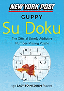 New York Post Guppy Su Doku: 150 Easy to Medium P
