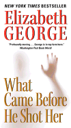 What Came Before He Shot Her (A Lynley Novel)