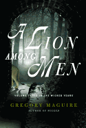 A Lion Among Men: Volume Three in The Wicked Years