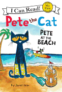 Pete the Cat: Pete at the Beach (My First I Can R