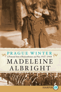 'Prague Winter: A Personal Story of Remembrance and War, 1937-1948'