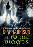Into the Woods: Tales from the Hollows and Beyond (A Hollows Novella)
