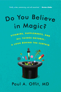'Do You Believe in Magic?: Vitamins, Supplements, and All Things Natural: A Look Behind the Curtain'