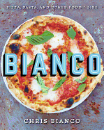 Bianco: Pizza, Pasta, and Other Food I Like