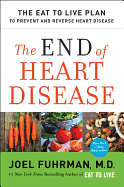 The End of Heart Disease: The Eat to Live Plan to